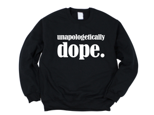 Unapologetically dope Sweater